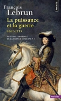 La Puissance et la Guerre ((Réédition)) (1661-1715)