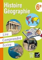 Histoire-Géographie 6e, Lire, Comprendre, Écrire éd. 2013 - Cahier de l'élève