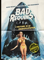 Bad Requins, l'histoire de la sharksploitation - Version collector