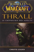 World of Warcraft - Thrall Le crépuscule des aspects