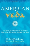 American Veda - From Emerson and the Beatles to Yoga and Meditation How Indian Spirituality Changed the West