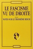Fascisme vu de droite (le) Suivi de Notes sur le IIIème Reich