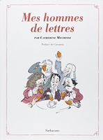 Mes hommes de lettres - Petit précis de littérature française