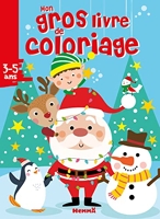 Mon gros livre de coloriage (Père Noël, lutin et leurs amis) Père Noël, lutin et leurs amis - Gros livre de 192 pages de coloriages - Dès 3 ans