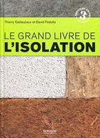 Le grand livre de l'isolation - Solutions thermiques, acoustiques, écologiques et hautes performances