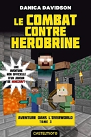 Minecraft - Aventure dans l'Overworld, T3 - Le combat contre Herobrine