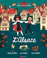 L'Alsace - Et ses contes, ses visites, ses recettes...