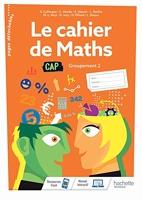 Le cahier de Maths Groupement 2 CAP - Cahier de l'élève - Éd. 2020