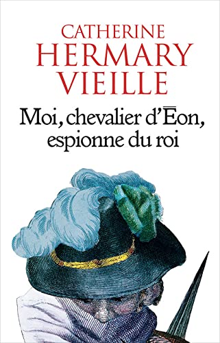 couverture de : Moi, chevalier d'&Eacute;on, espionne du roi