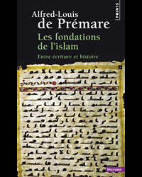 Les Fondations de l'islam. Entre écriture et histoire