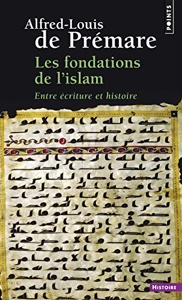 Les Fondations de l'islam - Entre écriture et histoire d'Alfred-Louis de Prémare