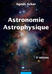Astronomie Astrophysique - 5e Édition d'Agnès Acker