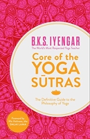 Core of the Yoga Sutras - The Definitive Guide to the Philosophy of Yoga