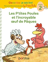 Cocorico Je sais lire ! 1res lectures -Les P'tites Poules et l'incroyable oeuf de Pâques niv2 - Les P'tites Poules et l'incroyable œuf de Pâques, niveau 2