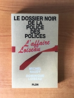 Le dossier noir de la police des polices - L'affaire Loiseau