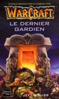 Warcraft, tome 3 - Le Dernier gardien