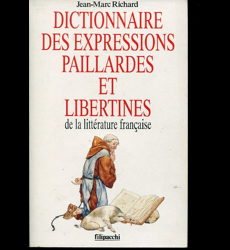 Dictionnaire des expressions paillardes et libertines de la litterature française