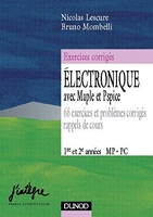 Electronique avec Maple et Pspice - 66 exercices et problèmes corrigés, rappels de cours : 1re et 2e années, MP-PC