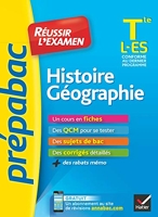 Histoire-Géographie Tle L, ES - Prépabac Réussir l'examen - Fiches de cours et sujets de bac corrigés (terminale ES, L)