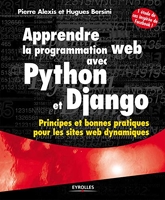Apprendre la programmation Web avec Python et Django principes et bonnes pratiques pour les sites Web dynamiques - 1 étude de cas inspirée de Facebook !
