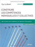 Construire les compétences individuelles et collectives - Agir et réussir avec compétence, les réponses à 100 questions de Guy Le Boterf ( 20 juillet 2015 ) - 20/07/2015