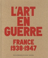 L'art en guerre - France 1938-1947, Exposition au musée d'art moderne de la ville de Paris du 12 octobre 2012 au 17 février 2013