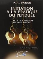 Initiation a  la Pratique du Pendule - L'art et la maniére en radiesthésie - Deliver - 03/04/2007