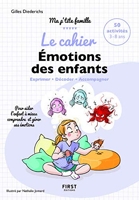 Le Cahier Emotions des enfants - Exprimer Décoder Accompagner - 50 Activités Pour Aider L'Enfant À Mieux Comprendre Et Gérer Ses Émotions