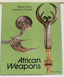 AFRICAN WEAPONS Knives - Daggers - Swords - Axes - Throwing Knives de Fischer Werner & Zirngibl Manfred