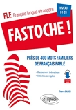 FLE Fastoche ! Niveau B1-C1 - Près de 400 mots familiers de français parlé avec activités corrigées