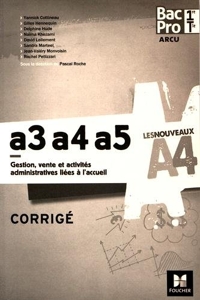 Les Nouveaux A4 - ARCU A3-A4-A5 1re /Tle - corrigé de Pascal Roche