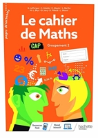 Le cahier de Maths Groupement 2 CAP - Cahier de l'élève - Éd. 2020