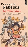 Le Tiers Livre (texte original et translation en français moderne) - Points - 17/01/1997
