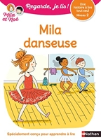 Regarde je lis! Une histoire à lire tout seul - Mila danseuse Niv2 - Lecture CP niveau 2 - Mila Danseuse