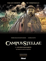 Campus Stellae, sur les chemins de Compostelle - Tome 02 - Les deux reliques