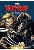 Marvel - Les Grandes Batailles 06 - Wolverine Vs Dents de Sabre