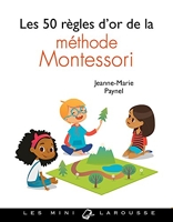 Les 50 règles d'or de la méthode Montessori