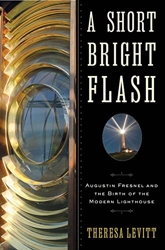 A Short Bright Flash – Augustin Fresnel and the Birth of the Modern Lighthouse de Theresa Levitt