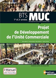 MUC - Projet de développement unité commerciale BTS 1/2 MUC Par les compétences i-Manuel bi-média - Livre et licence i-Manuel de l'élève, Edition 2015 de Bruno Marais