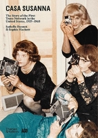 Casa Susanna - The Story of the First Trans Network in the United States, 1959-1968 /anglais
