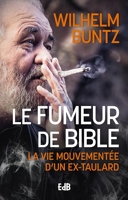 Le fumeur de Bible - La vie mouvementée d´un ex-taulard