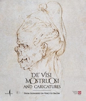 De visi mostruosi - Caricatures from Leonardo da Vinci to Bacon /anglais