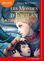 Les Mondes d'Ewilan Tome 2 - L'oeil d'Otolep - Audiolib - 12/09/2018