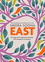 east - 120 Vegetarian And Vegan Recipes From Bangalore To Beijing