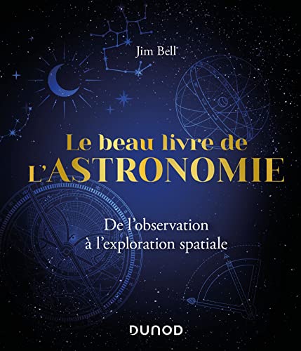 Le Beau Livre De L'Astronomie - De L'observation à L'exploration ...