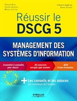 Réussir le Dscg 5 - Management des systèmes d'information. L'essentiel pour réussir. 36 exercices corrigés type examen. QCM d'auto-évaluation + les conseils et les astuces des correcteurs de l'épreuve