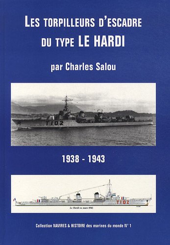 1938-1943. Les Torpilleurs d'Escadre du Type le HARDI 