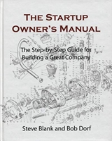The Startup Owner's Manual - The Step-by-Step Guide for Building a Great Company