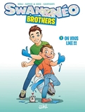 Swan et Néo - Brothers T01 - On vous like !