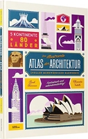 Der illustrierte Atlas der Architektur - Voller merkwürdiger Bauwerke